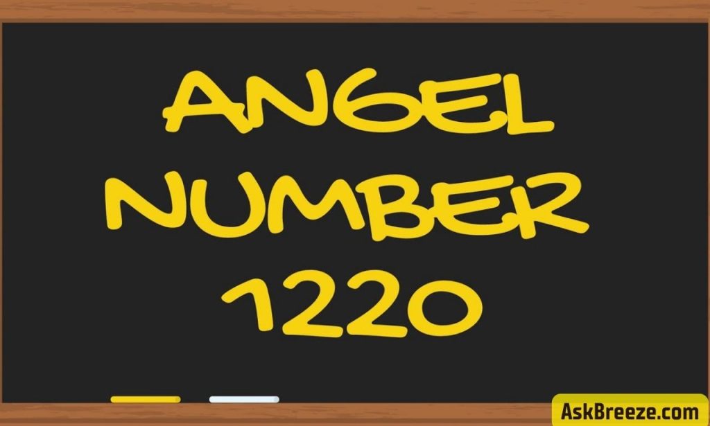 1220 Angel Number Meaning: Why You Should Be Brave Enough to Face Your Fears!