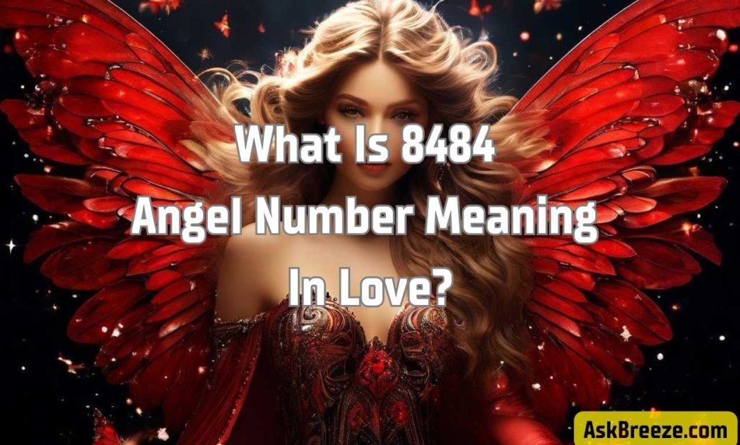 8484 Angel Number Meaning In Love